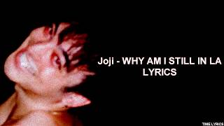 Joji - WHY AM I STILL IN LA (feat. Shlohmo & D33J) (Lyrics) HD
