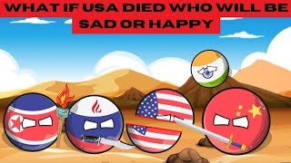 What if USA died | Who will be Sad or Happy #countryballs