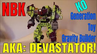 NBK KO Generation Toy Gravity Builder (3p Devastator) COMBINED! - GotBot True Review NUMBER 430