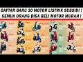 DAFTAR BARU 30 MOTOR LISTRIK SUBSIDI! KINI SEMUA ORANG BISA BELI MOTOR MURAH❗️