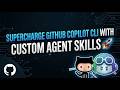 Supercharge GitHub Copilot CLI with Custom Agent Skills