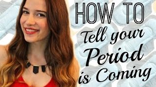 How to Tell Your Period Is Coming | First Period Signs!