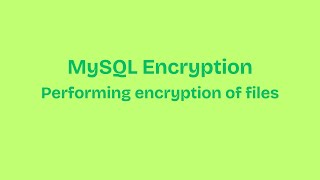 MySQL Encryption- Performing encryption of files