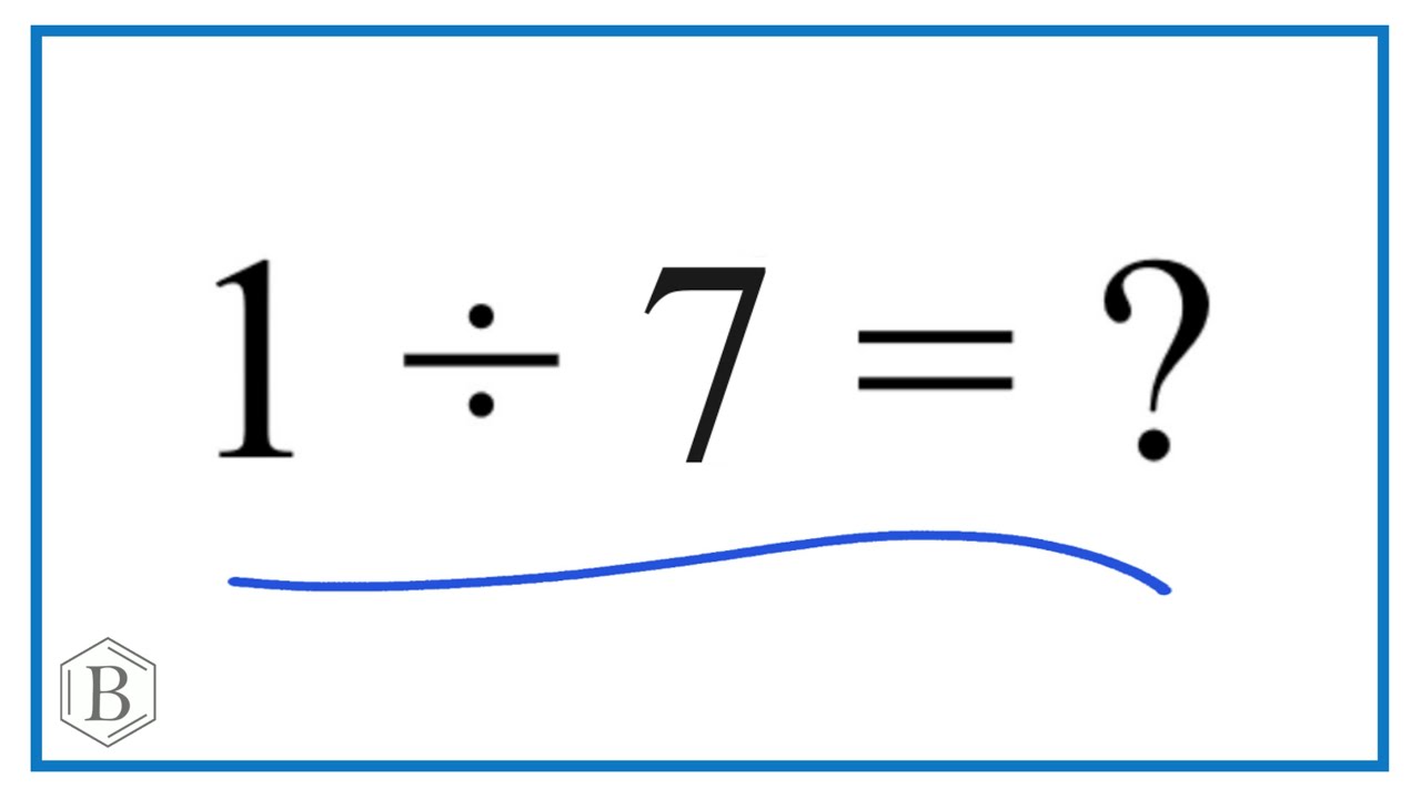 1 Divided By 7 1 7 Youtube