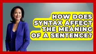 How Does Syntax Affect the Meaning of a Sentence? | Lexicon Lounge