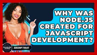 Why Was Node.js Created For JavaScript Development? - JavaScript Toolkit
