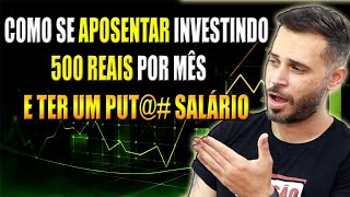 COMO SE APOSENTAR INVESTINDO 500 REAIS POR MÊS