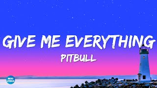Pitbull - Give Me Everything (Lyrics) ft. Ne-Yo, Afrojack, Nayer