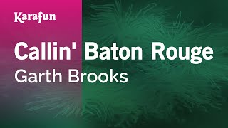 Callin' Baton Rouge - Garth Brooks | Karaoke Version | KaraFun