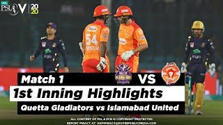 Quetta Gladiators vs Islamabad United | 1st Inning Highlights | Match 1 | 20 Feb 2020 | HBL PSL 2020