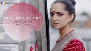 Neelam's Story - Piya Mora Re - Rekesh Chauhan ft. Saylee Talwalkar