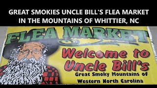 🌄GREAT SMOKIES UNCLE BILL'S FLEA MARKET IN THE MOUNTAINS OF WHITTIER, NORTH CAROLINA!