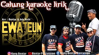 EWATEUN karaoke [calung] lyrics - sundanese - music -calung -traditional - indonesian