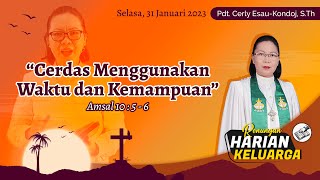 RHK 31 Januari 2023 | “Cerdas Menggunakan Waktu dan Kemampuan” | Amsal 10 : 5 - 6