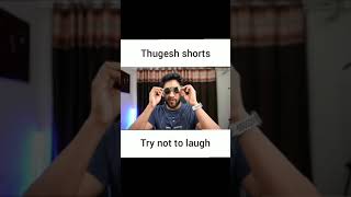 THUGESH UNFILTERED TRY NOT TO LAUGH CHALLENGE #THUGESHSHORTS