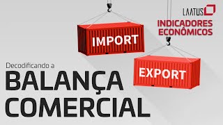 BALANÇA COMERCIAL - Indicadores Econômicos com Jefferson Laatus