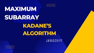 Maximum Subarray | Kadane's Algorithm | Leetcode | Javascript