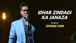 IDHAR ZINDAGI KA JANAZA | cover by Som Saab | Sing Dil Se