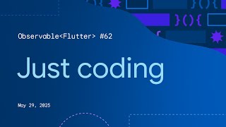 Just coding | Observable Flutter #62
