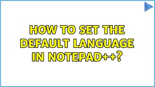 How to set the default language in Notepad++? (5 Solutions!!)