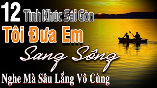 Tôi Đưa Em Sang Sông – Tình Ca Sài Gòn Hải Ngoại Nghe Mà Sâu Lắng Vô Cùng | Tình Khúc Phòng Trà