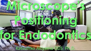 根管治療　Micro dentistry  The Surgical Microscope's Positioning for Endodontics根管治療endodontic treatment