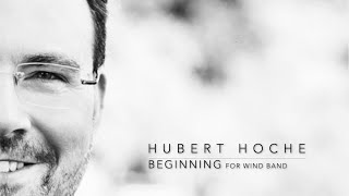 Hubert Hoche - BEGINNING for Wind Band