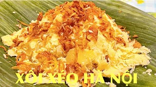 XÔI XÉO HÀ NỘI- Cách làm vô cùng đơn giản, chuẩn vị, dẻo ngon