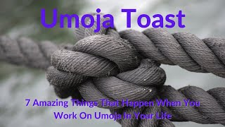 Umoja Toast - 7 Amazing Things That Happen When You Work On Umoja In Your Life