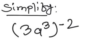 Exponents: Simplify (3a^3)^{-2}