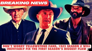 Don't worry Yellowstone fans, 1923 season 2 will inevitably fix the first season's biggest flaw ||