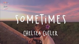Chelsea Cutler - sometimes (Lyric Video)