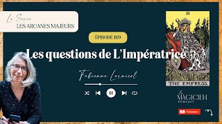 109 / Les questions de L'Impératrice { Série des Arcanes Majeurs }