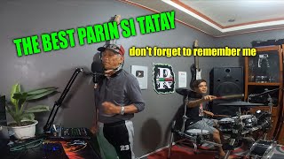 don't forget to remember me the best parin si tatay kumanta