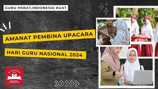 Amanat Pembina Upacara Hari Guru Nasional 2024, Guru Hebat Indonesia Kuat, Menyentuh Hati