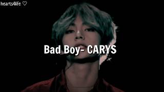 Bad Boy- CARYS|| LYRICS