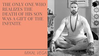 The Only One Who Realizes That The Death Of His Son Was A Gift From The Infinite(Mikal Vega)