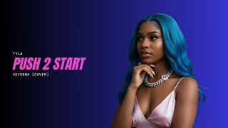 Tyla Push 2 Start Cover Veyonna