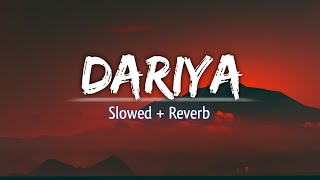 Dariya - [ Slowed + Reverb ] Arko | Baar Baar Dekho | Lofi mix