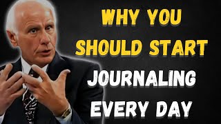 Why You Should Start Journaling Every Day | Jim Rohn Inspired