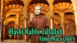 Hasbi Rabbi Jallallah | Ahmed Raza Qadri | Naat | HD Video