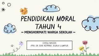 PENDIDIKAN MORAL TAHUN 4 - MENGHORMATI WARGA SEKOLAH