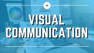 Visual Communication - What is it and why is it important?