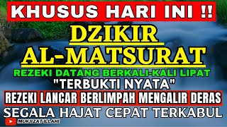 AL MATSURAT, ZIKIR PAGI PETANG & DOA PEMBUKA REZEKI