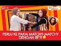 Nak Beli 2.0 I Perlu Ke Pakai Matchy-Matchy Dengan BF?!