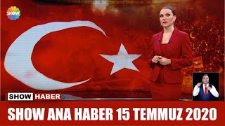 Show Ana Haber 15 Temmuz 2020