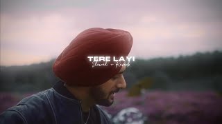 Tere Layi ( Slowed + Reverb ) - Nirvair Pannu
