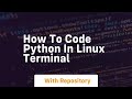 how to code python in linux terminal