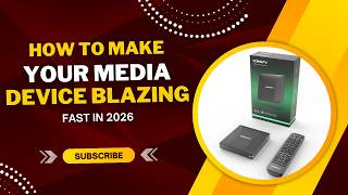 HOW TO MAKE YOUR MEDIA DEVICE BLAZING FAST IN 2026
