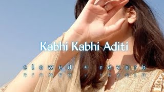 Kabhi Kabhi Aditi ( slowed + reverb ) l Rashid Ali l Reverb ExTube